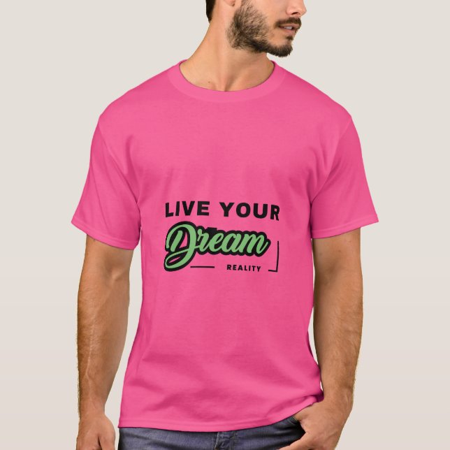Live Your Dream Reality T-Shirt (Frente)