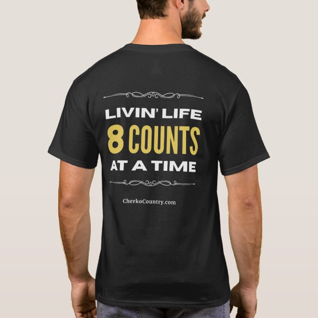 "Livin' Life 8 Counts at a Time"  T-Shirt (Verso)