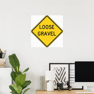 Loose Gravel Road Sinal Poster
