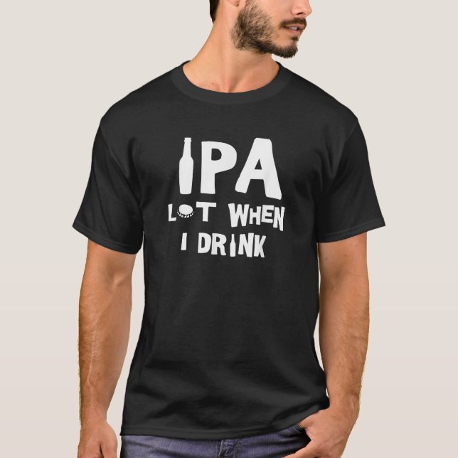 Lote IPA quando eu bebo camisa (Frente)