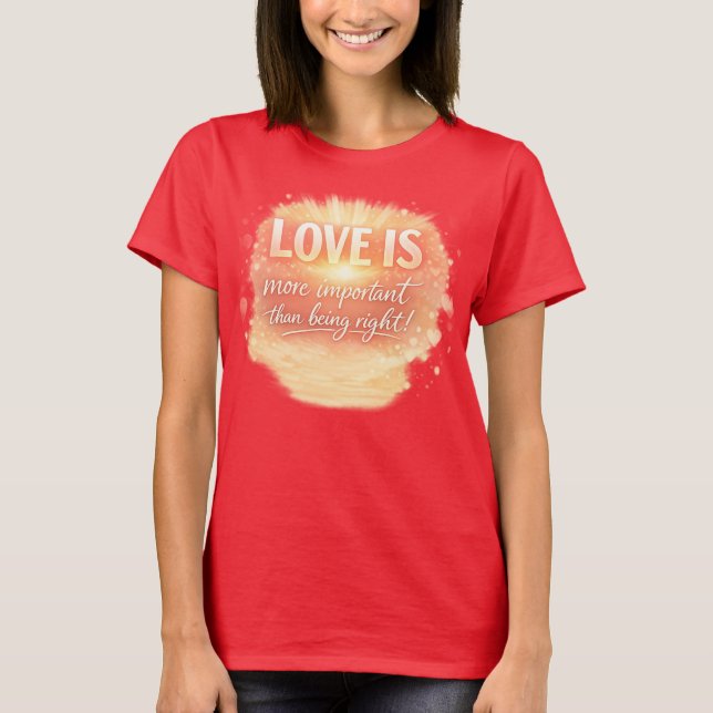 Love is extremely important! T-Shirt (Frente)