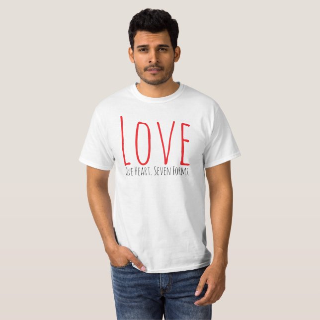 Love - One Heart. Seven Forms T-Shirt (Frente Completa)