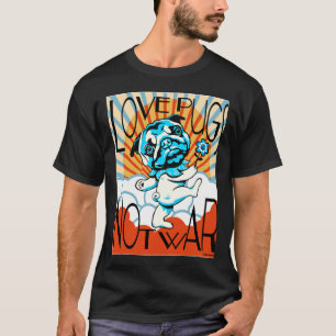 LOVE PUGS NOT WAR Classic T-Shirt 749