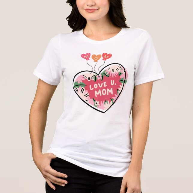 Love U. Mom: Floral Heart T-Shirt (Frente)