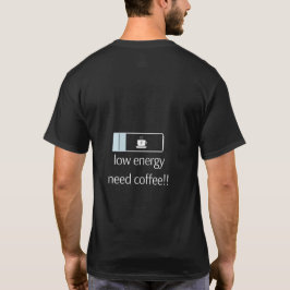 Low Energy Need Coffee – Battery T-Shirt for