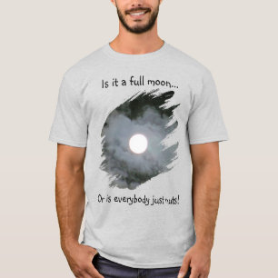 Lua Cheia É Todo Mundo Louco Camiseta Divertida