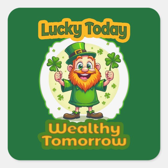 Lucky Today Wealthy Tomorrow - Autocolante (Frente)