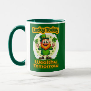 Lucky Today Wealthy Tomorrow St Patrick’s - caneca