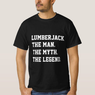 Lumberjack O Homem O Mito A Lenda T-Shirt