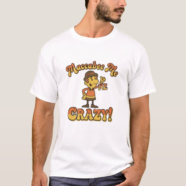 Maccabee Me Crazy! Funny Hanukkah T-Shirt (Frente)