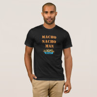 Macho, Nacho Man T-shirt