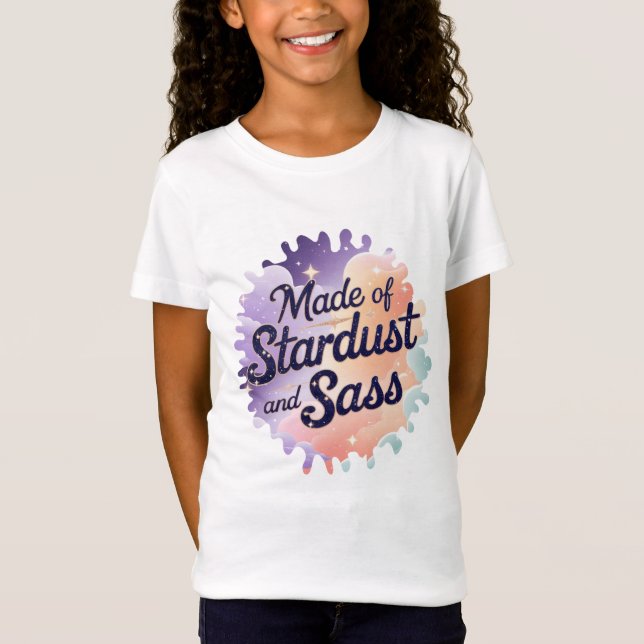 "Made of Stardust and Sass" Girls’ T-Shirt (Frente)
