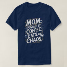 Mãe: Acionado por café, gatos e T-Shirt caótico