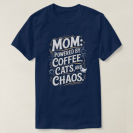 Mãe: Acionado por café, gatos e T-Shirt caótico