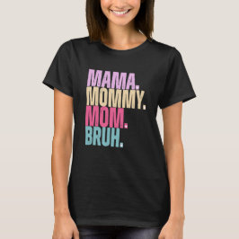 Mãe Mamãe Bruh T-Shirt