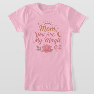 Mãe, Você É Minha Camiseta Magia
