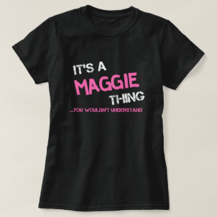 Maggie, você não entenderia o nome T-Shirt
