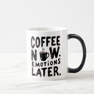 Mágica Caneca de café Coffee Now Emotions Later