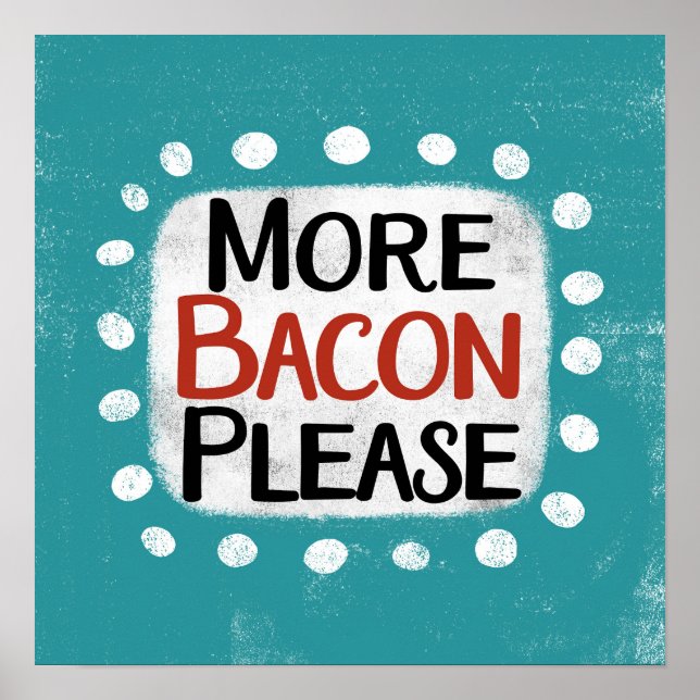 Mais bacon, por favor, Poster Wall Art (Frente)