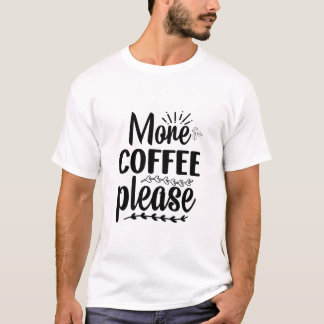 Mais Café Por Favor Camiseta Divertida para Amante