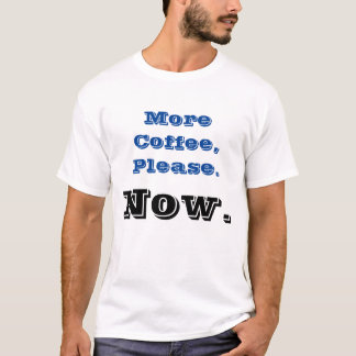 Mais café, por favor t-shirt