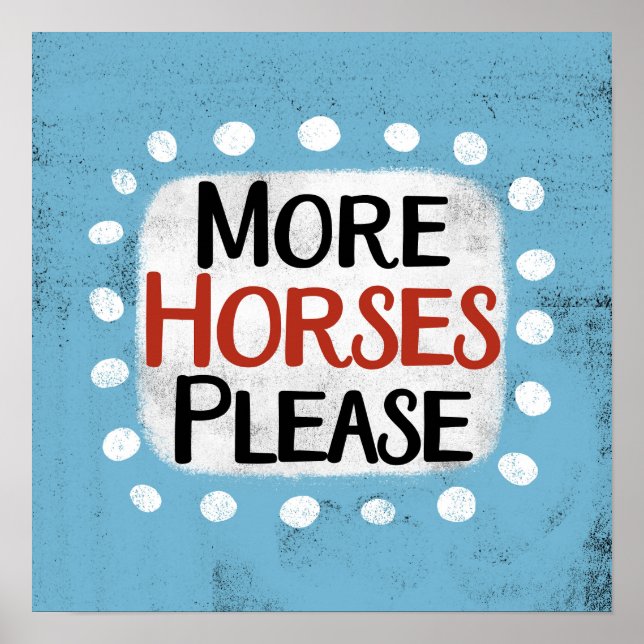 Mais cavalos por favor, Poster Wall Art (Frente)