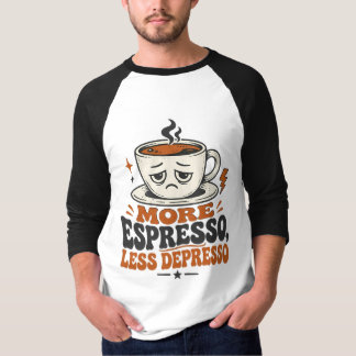 Mais Espresso Menos Depresso Camiseta Divertida Re