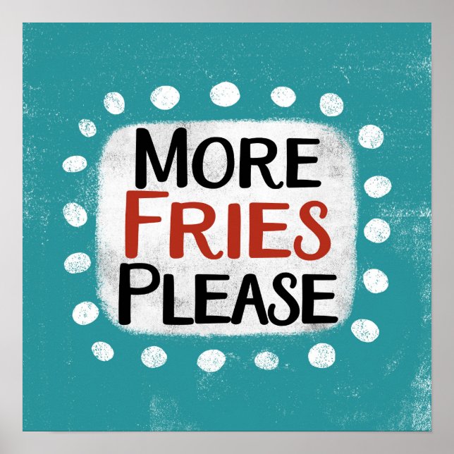 Mais Fries Por Favor Poster Wall Art (Frente)