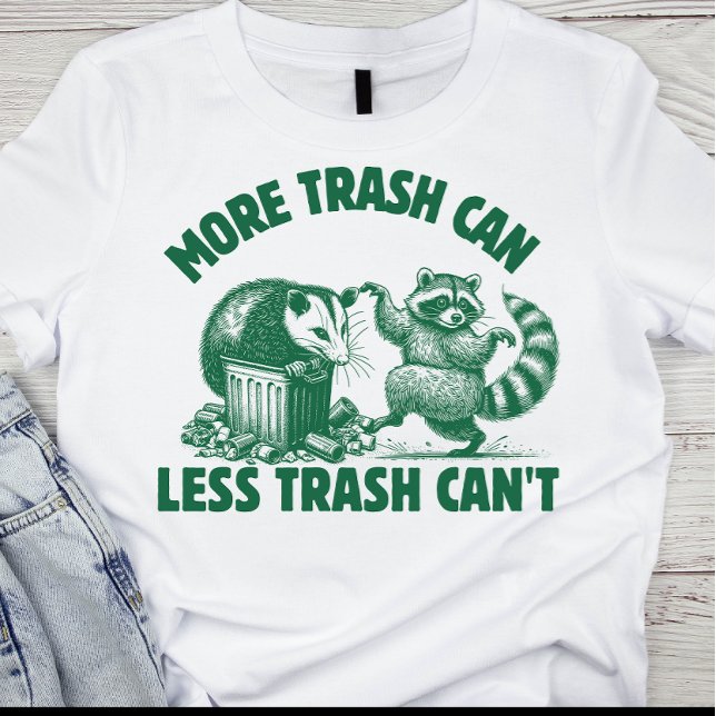 Mais lata de lixo, menos lixo não pode camiseta (Criador carregado)