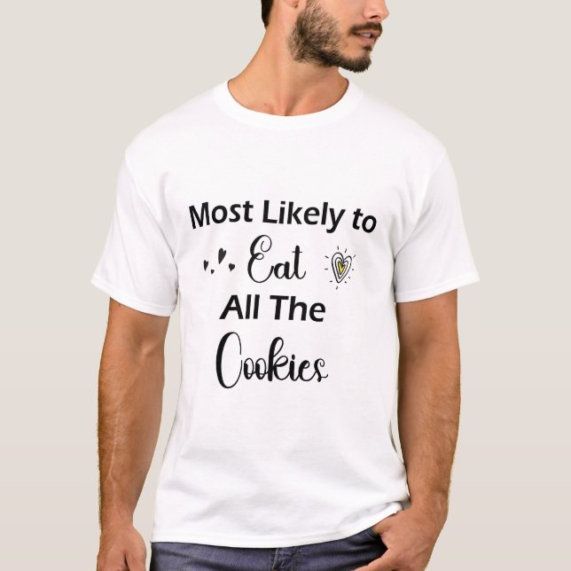 Mais Provável Para Comer Todos Os Cookies T-Shirt (Frente)