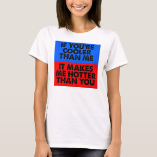 Mais Quente Do Que Você Camiseta Divertida