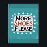 Mais Sapatos Por Favor Cartão Postal<br><div class="desc">"Mais Sapatos Por Favor" é um design de texto divertido com uma forma de acento branco rodeada por pontos texturizados caprichosos brancos.</div>