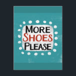 Mais Sapatos Por Favor Cartão Postal<br><div class="desc">"Mais Sapatos Por Favor" é um design de texto divertido com uma forma de acento branco rodeada por pontos texturizados caprichosos brancos.</div>