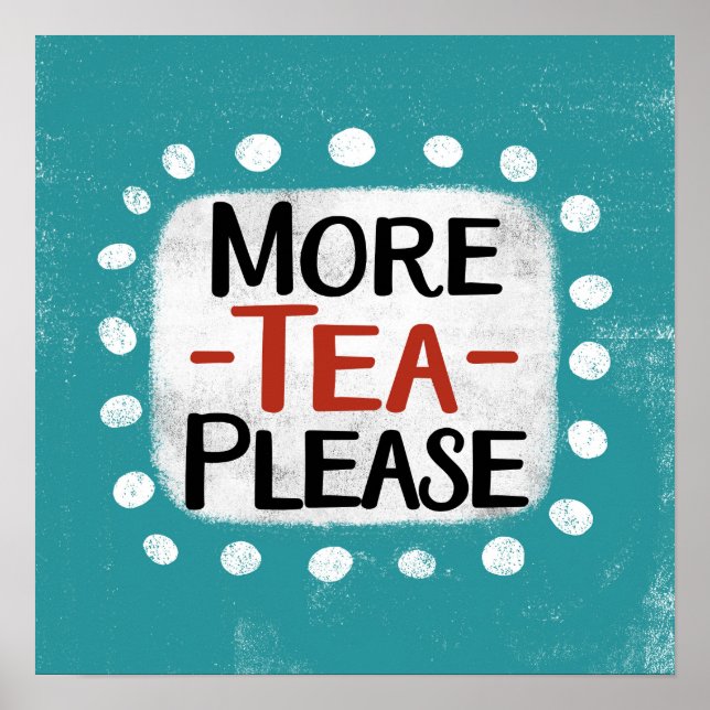 Mais Tea Por Favor Poster Wall Art (Frente)