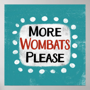 Mais Wombats, por favor, Poster Wall Art