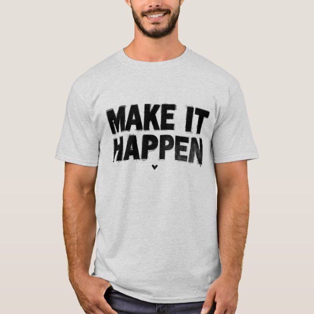 Make It Happen Motivational Men T-Shirt Bold  (Frente)