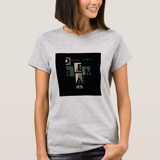 Make Your Dream Real Graphic T-Shirt  (Frente)