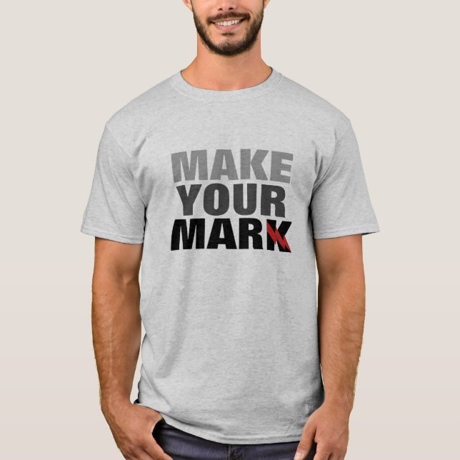 "Make Your Mark" Declaração T-Shirt (Frente)