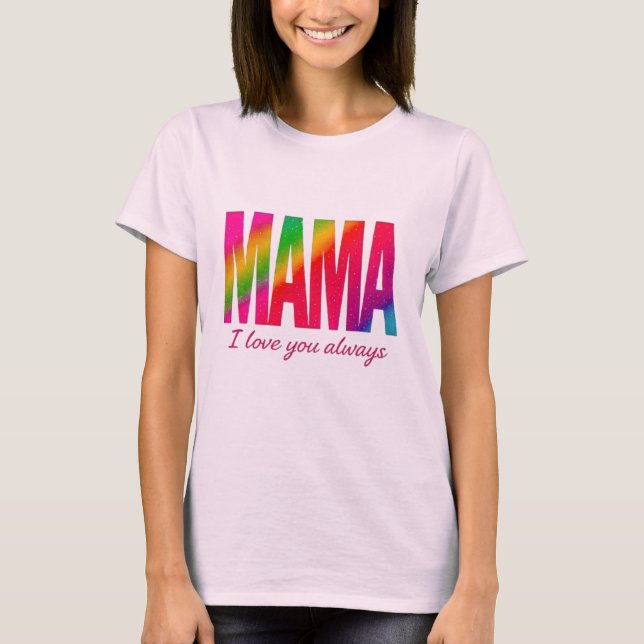Mamãe - Eu Te Amo Sempre T-Shirt (Frente)