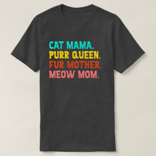 Mamãe Gato. Purr Queen, Pele Mãe, Meow Mãe T-Shirt