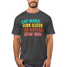Mamãe Gato. Purr Queen, Pele Mãe, Meow Mãe T-Shirt