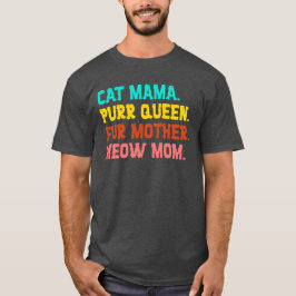 Mamãe Gato. Purr Queen, Pele Mãe, Meow Mãe T-Shirt