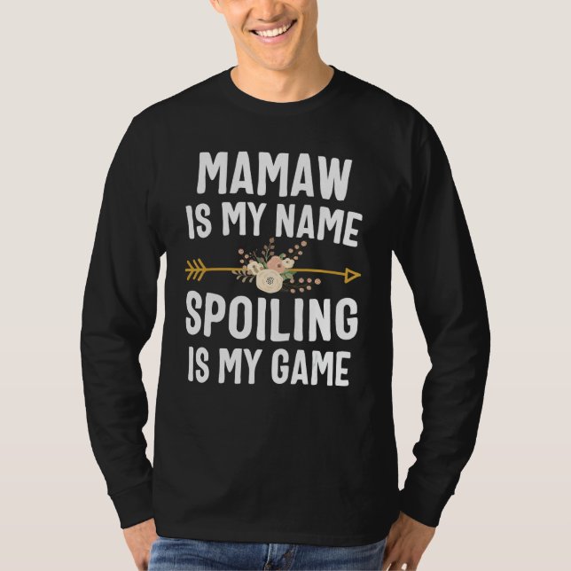Mamaw É O Meu Nome A Estragar É A Minha Camisa De  (Frente)