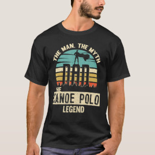 Man Myth Legend Pai Canoé Polo Incrível Player