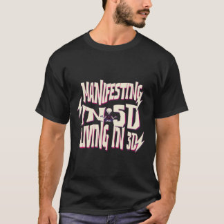 MANIFESTAR EM 5D VIVENDO EM T-shirt 3D