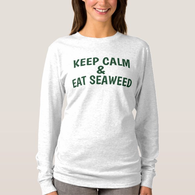 Mantém a Calma e Come Algas Camisetas (Frente)
