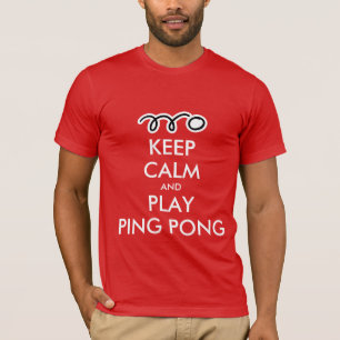Mantenha a calma e jogue camiseta de ping pong
