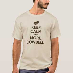 Mantenha a calma e o mais t-shirt do Cowbell