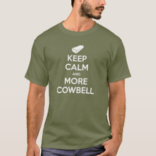 Mantenha a calma e o mais t-shirt do Cowbell