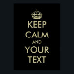 Mantenha a calma poster modelo | Personalizável<br><div class="desc">Mantenha a calma poster modelo | Texto personalizável sobre fundo preto. Fique calmo e carregar na mancha de design. Fique calmo e acelere. Fique calmo e dance.</div>